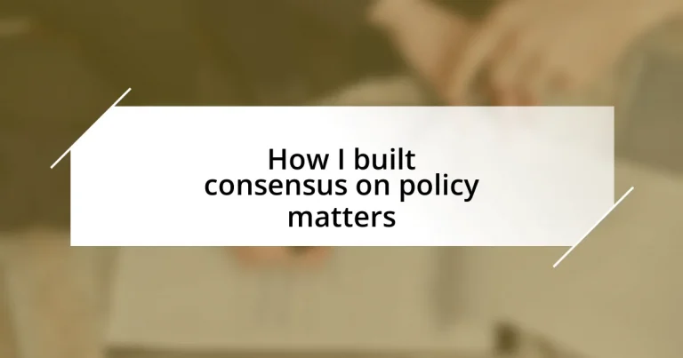 How I built consensus on policy matters