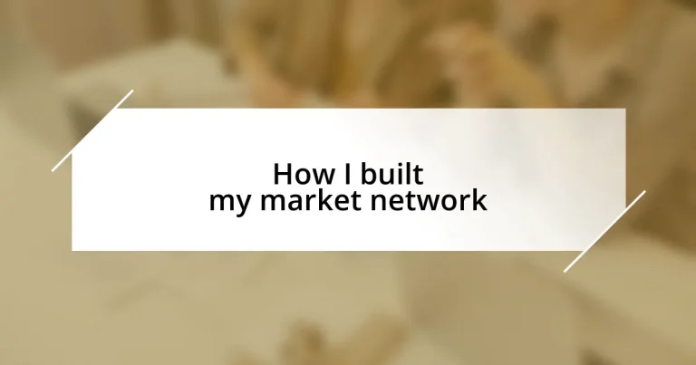 How I built my market network