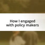 How I engaged with policy makers