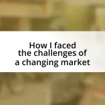 How I faced the challenges of a changing market