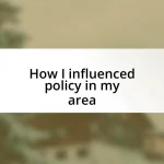 How I influenced policy in my area