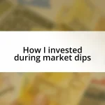 How I invested during market dips