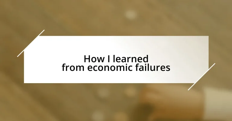 How I learned from economic failures