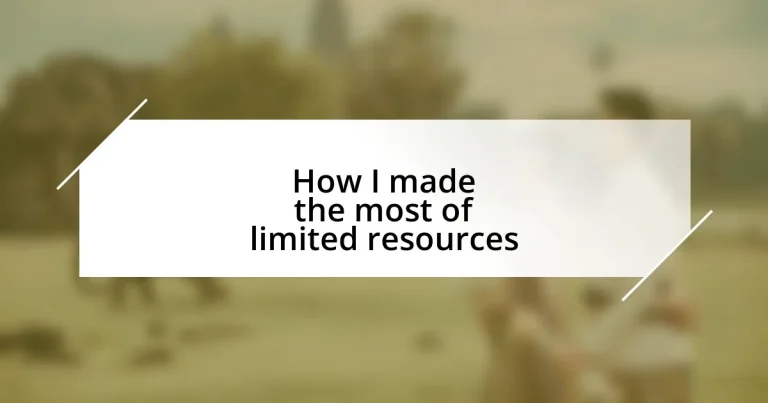 How I made the most of limited resources