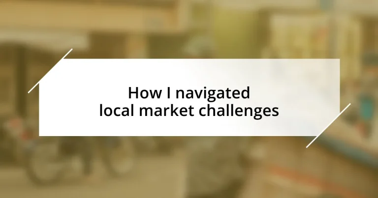 How I navigated local market challenges