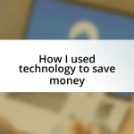 How I used technology to save money