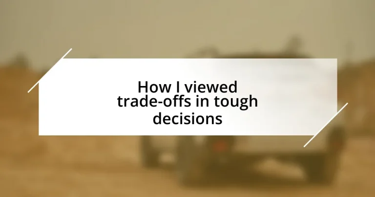 How I viewed trade-offs in tough decisions