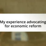 My experience advocating for economic reform