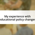 My experience with educational policy changes