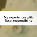 My experiences with fiscal responsibility