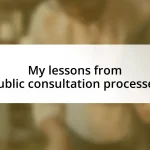 My lessons from public consultation processes