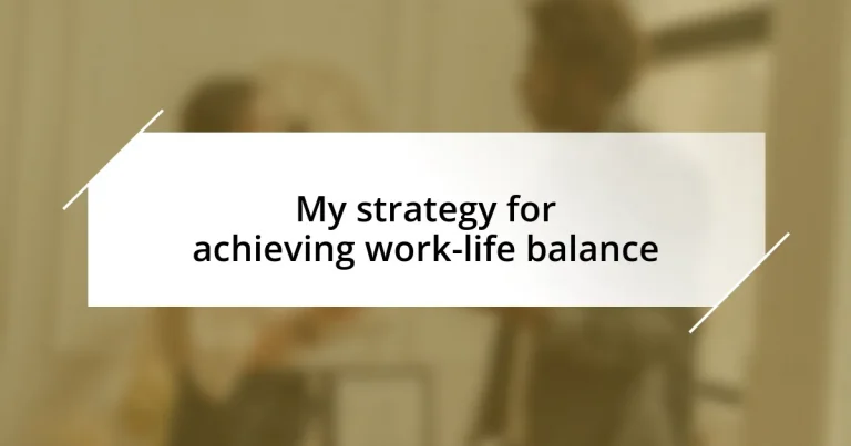 My strategy for achieving work-life balance