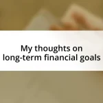 My thoughts on long-term financial goals