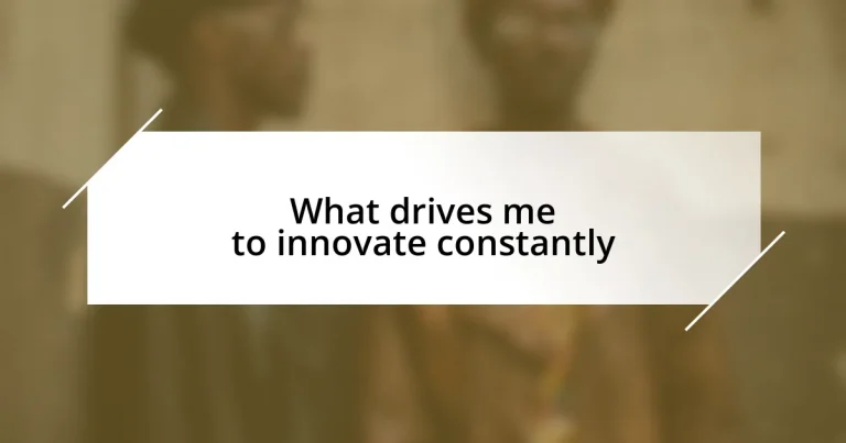 What drives me to innovate constantly