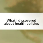 What I discovered about health policies