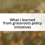 What I learned from grassroots policy initiatives