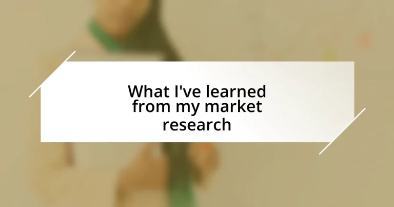 What I’ve learned from my market research