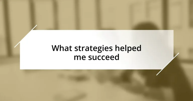 What strategies helped me succeed