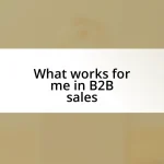 What works for me in B2B sales