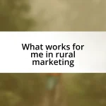 What works for me in rural marketing