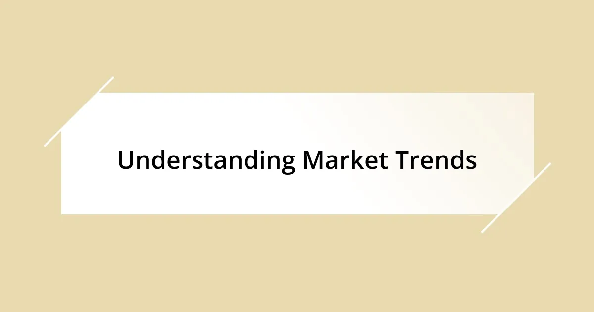 Understanding Market Trends