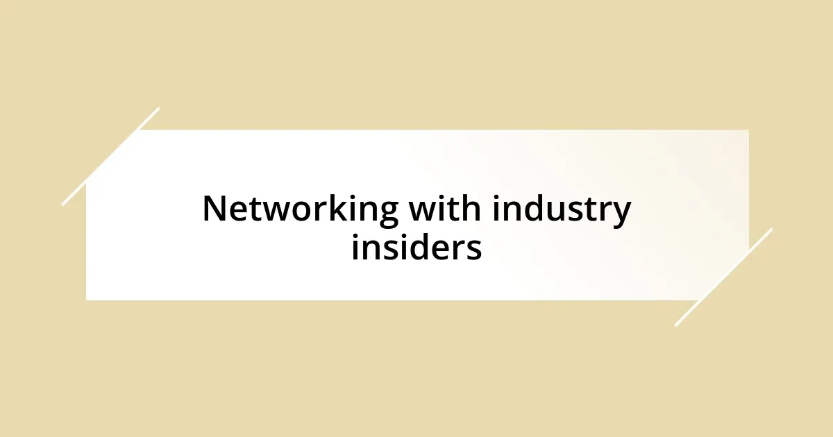 Networking with industry insiders