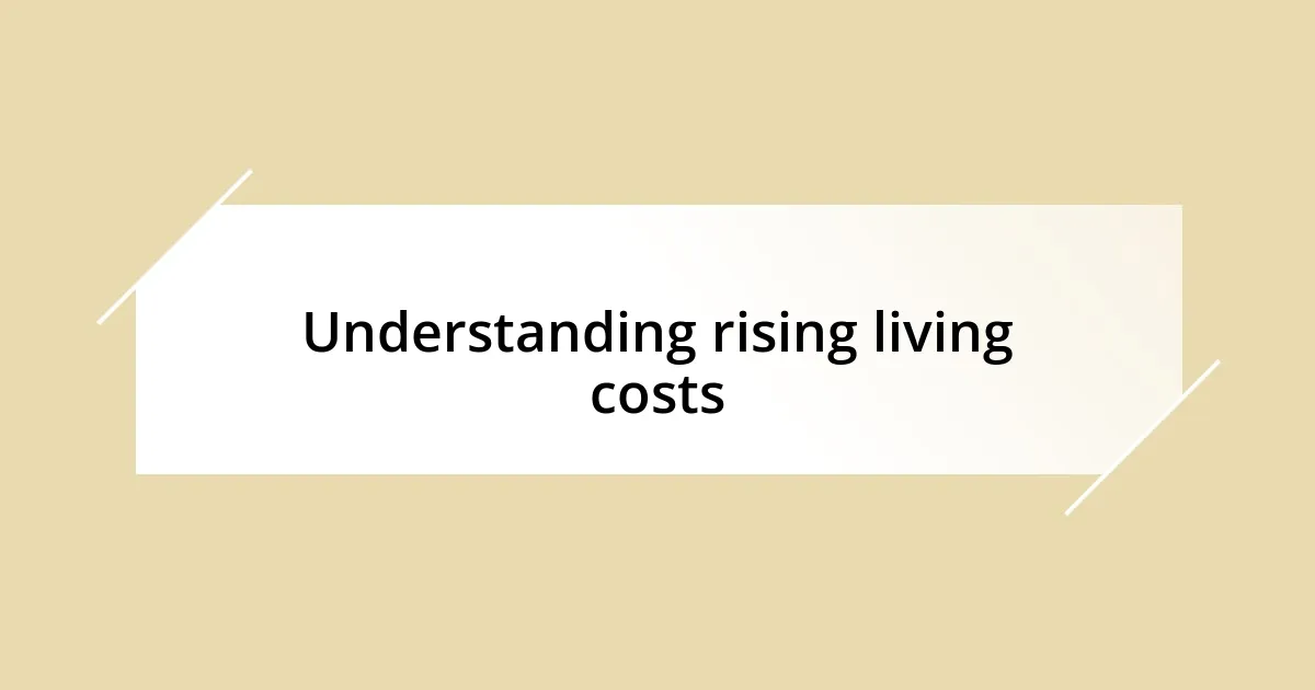 Understanding rising living costs