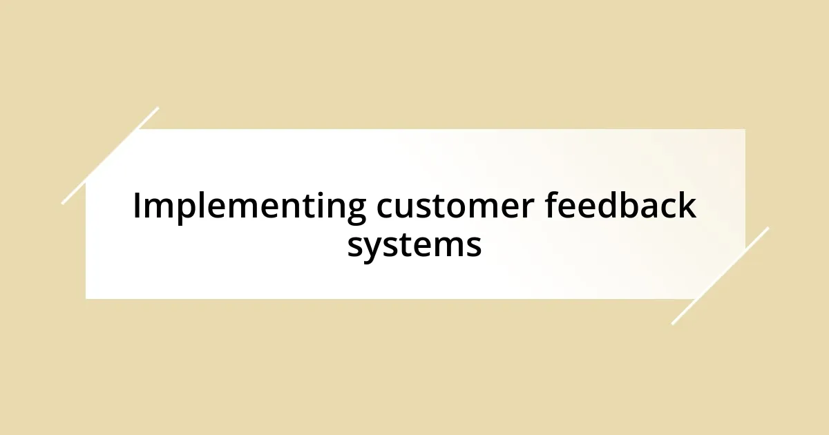 Implementing customer feedback systems