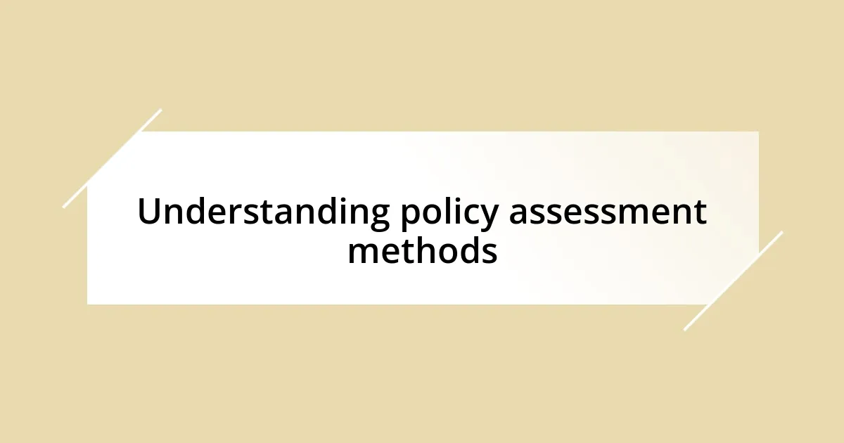 Understanding policy assessment methods