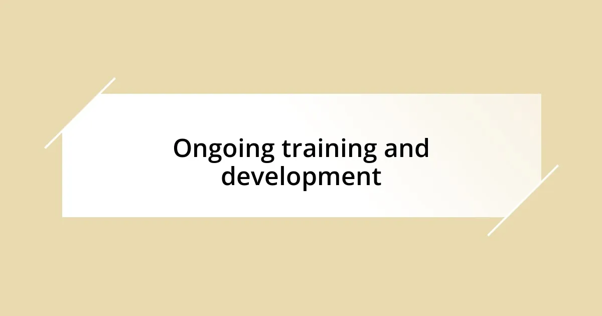 Ongoing training and development