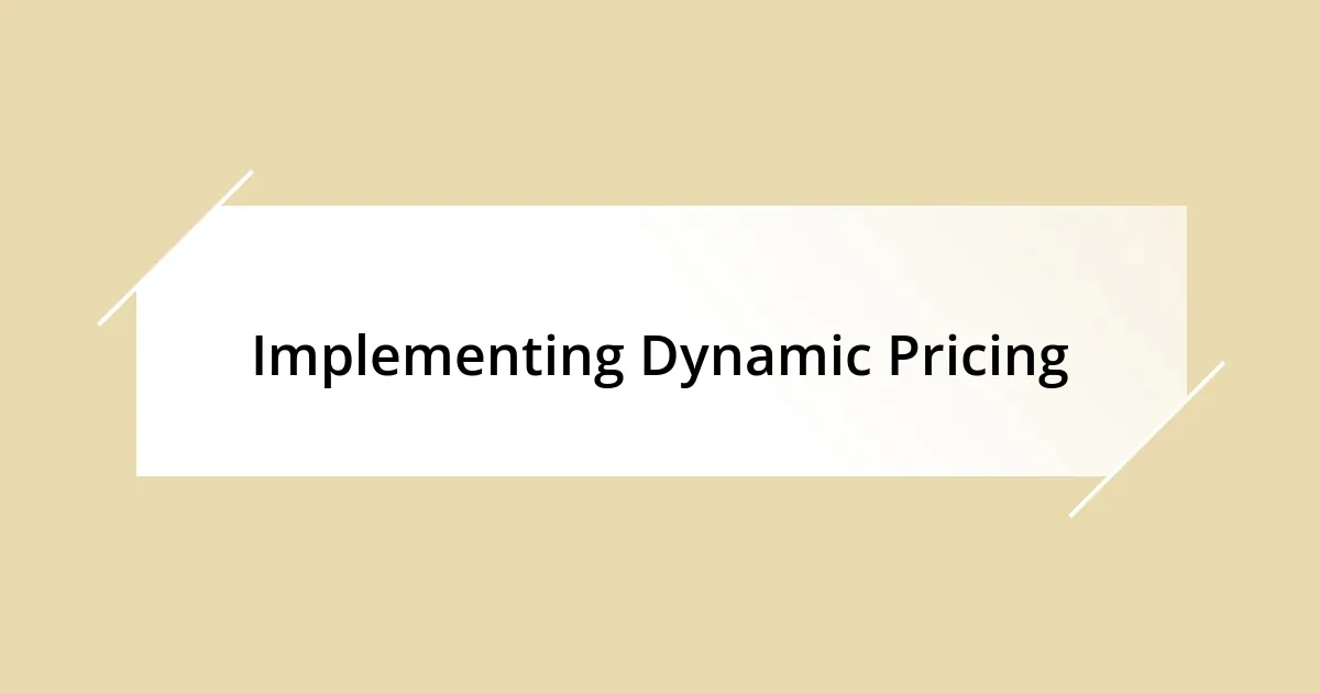 Implementing Dynamic Pricing