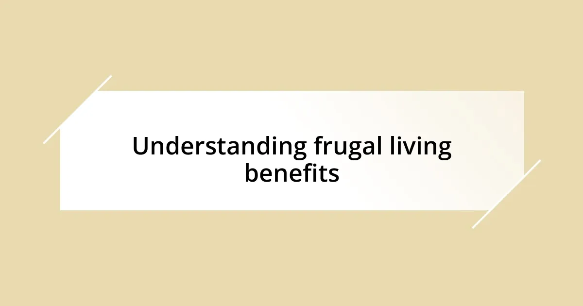 Understanding frugal living benefits