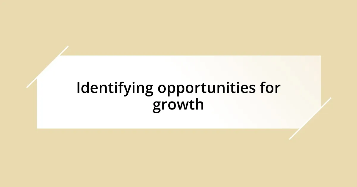 Identifying opportunities for growth