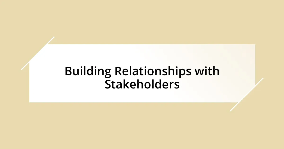 Building Relationships with Stakeholders