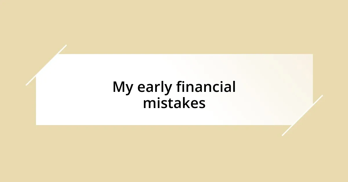 My early financial mistakes