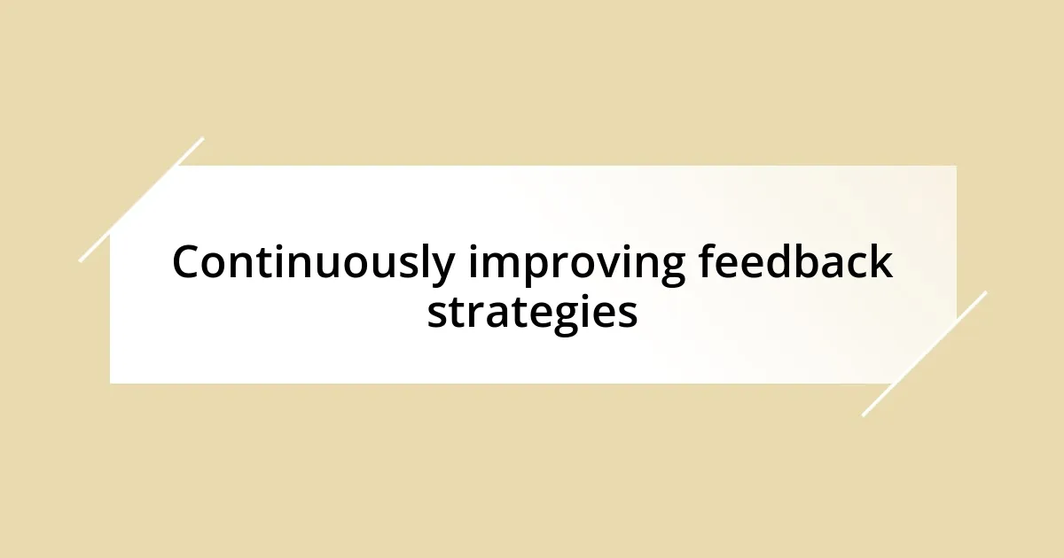 Continuously improving feedback strategies