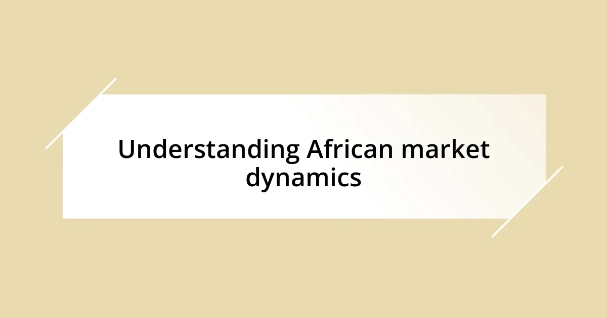 Understanding African market dynamics