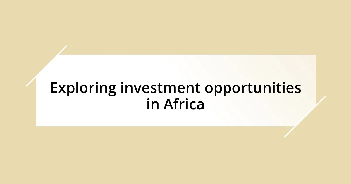 Exploring investment opportunities in Africa