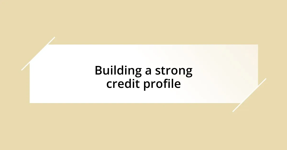 Building a strong credit profile