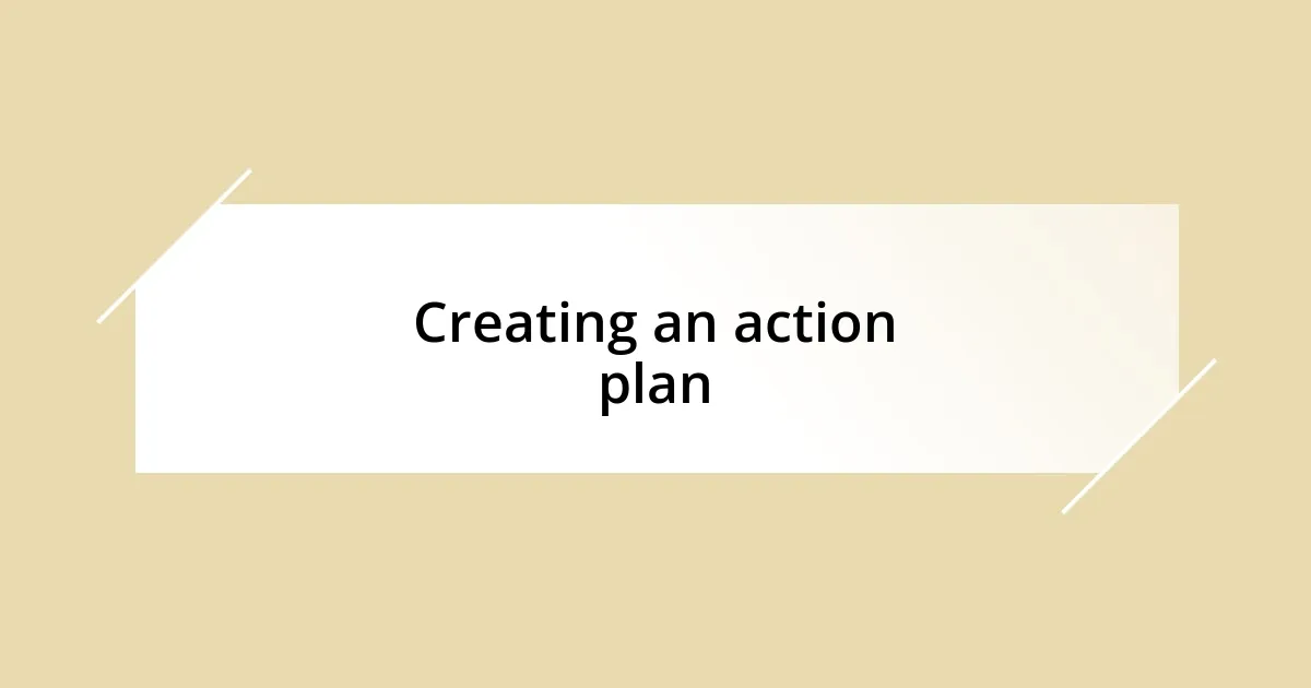 Creating an action plan