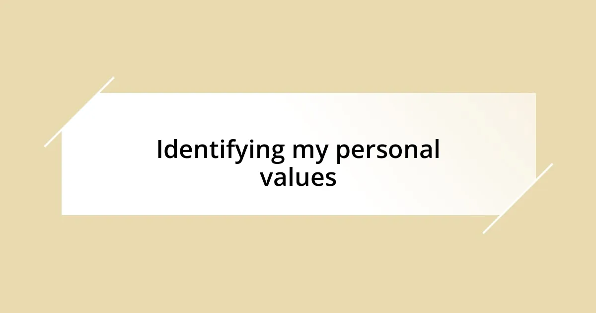 Identifying my personal values