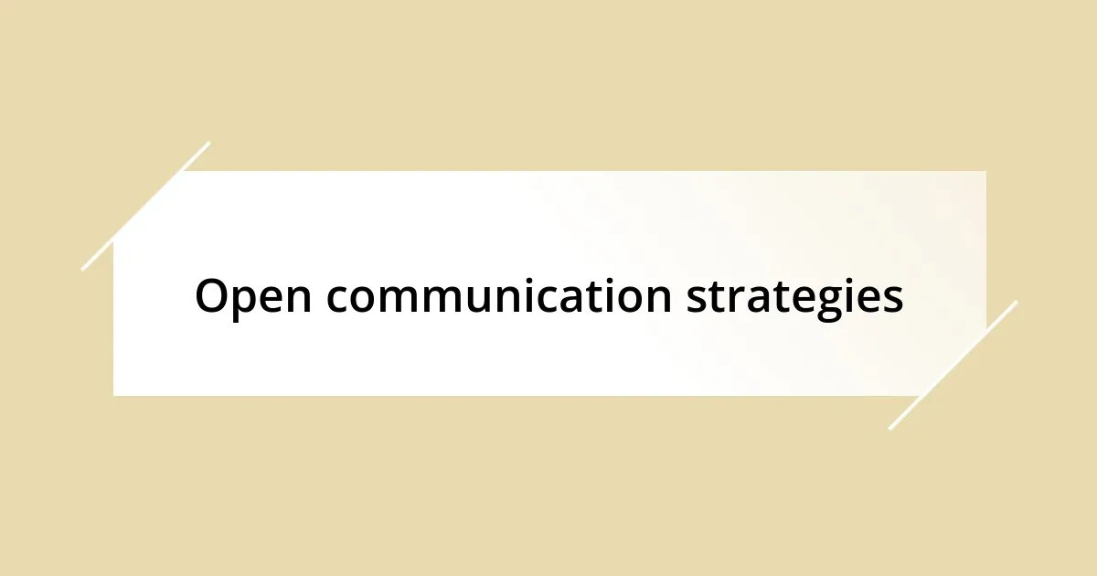 Open communication strategies