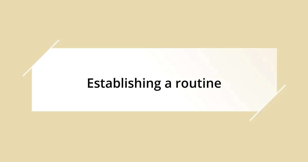 Establishing a routine