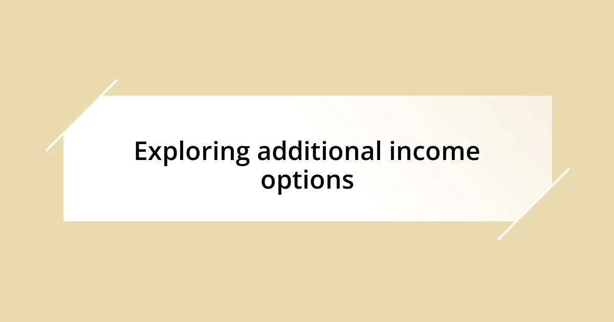 Exploring additional income options