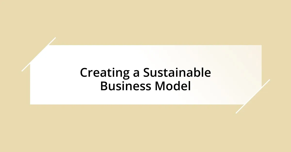 Creating a Sustainable Business Model