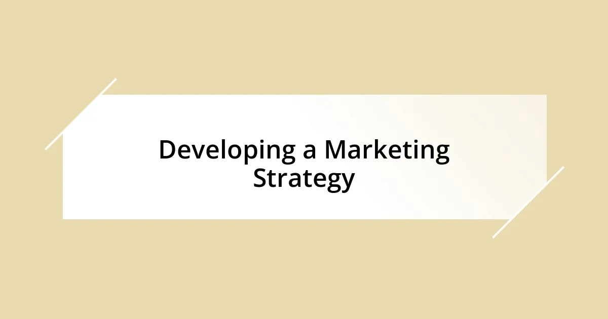 Developing a Marketing Strategy