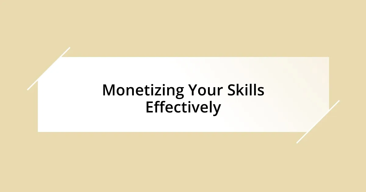 Monetizing Your Skills Effectively