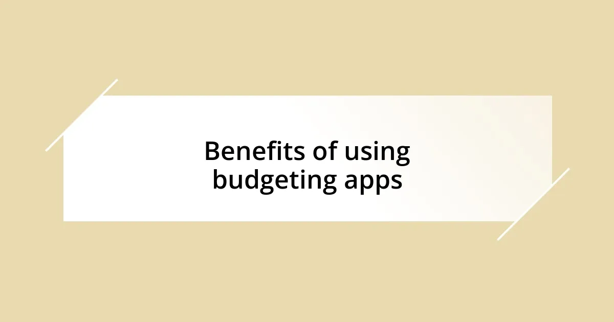 Benefits of using budgeting apps