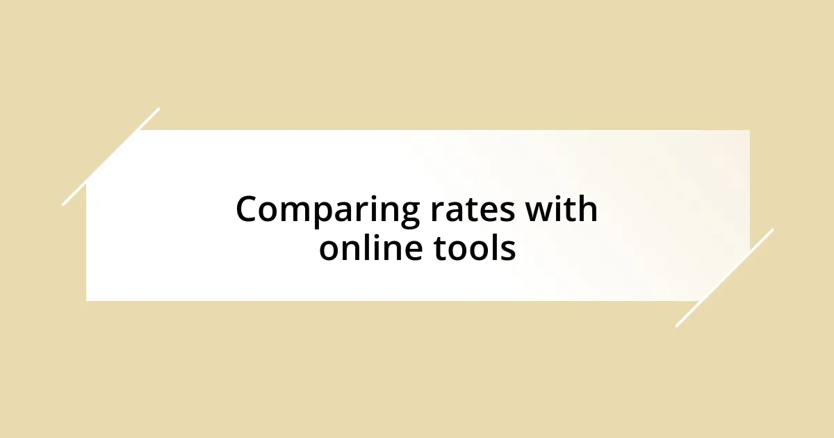 Comparing rates with online tools