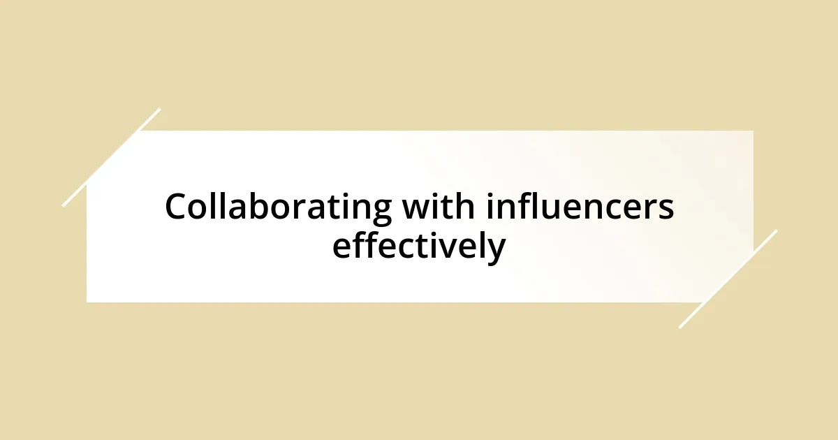 Collaborating with influencers effectively